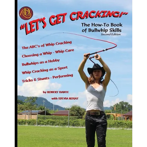 Let's Get Cracking! (Second Edition): The How-To Book of Bullwhip Skills - Paperback
