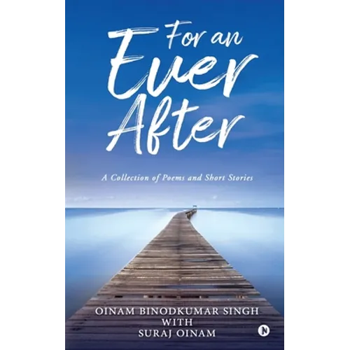 For an Ever After: A Collection of Poems and Short Stories - Paperback