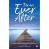 For an Ever After: A Collection of Poems and Short Stories - Paperback