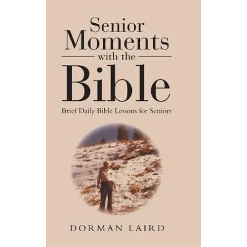 Senior Moments with the Bible: Brief Daily Bible Lessons for Seniors - Hardcover