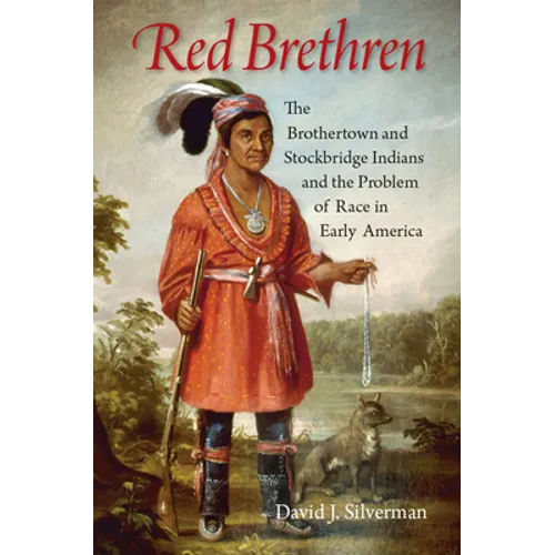 Red Brethren: The Brothertown and Stockbridge Indians and the Problem of Race in Early America - Paperback