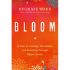 Bloom: A Tale of Courage, Surrender, and Breaking Through Upper Limits - Paperback