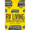 RV Living: An Ultimate Beginner's Guide To The Full-time RV Life - 111 Exclusive Tips And Tricks For Motorhome Living, including - Paperback