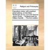 Expository notes, with practical observations, on the New-Testament of our Lord and Saviour Jesus Christ. ... Endeavoured by William Burkitt, ... The - Paperback