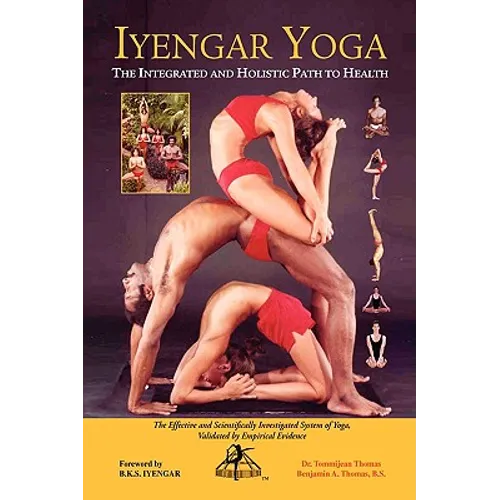 Iyengar Yoga the Integrated and Holistic Path to Health - Paperback