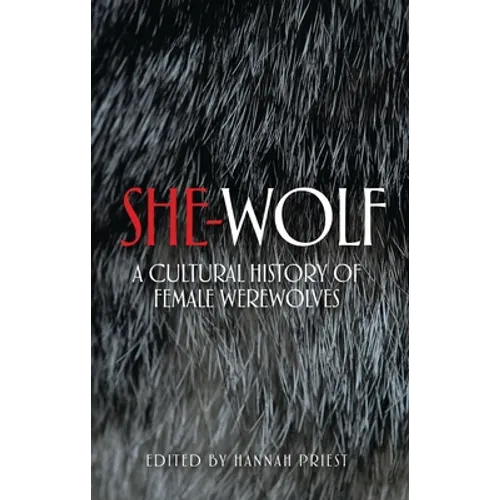 She-Wolf: A Cultural History of Female Werewolves - Paperback