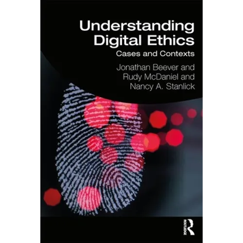 Understanding Digital Ethics: Cases and Contexts - Paperback