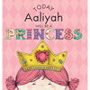 Today Aaliyah Will Be a Princess - Hardcover
