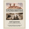 Fortress Nashville: Pioneers, Engineers, Mechanics, Contrabands & U.S. Colored Troops - Paperback