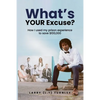 What's Your Excuse?: How I used my prison experience to save $100,000 - Paperback