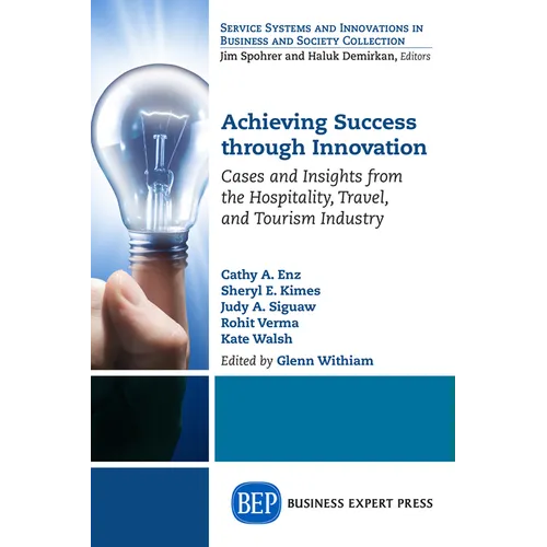 Achieving Success Through Innovation: Cases and Insights from the Hospitality, Travel, and Tourism Industry - Paperback