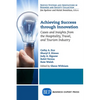Achieving Success Through Innovation: Cases and Insights from the Hospitality, Travel, and Tourism Industry - Paperback