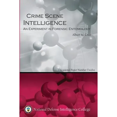 Crime Scene Intelligence: An Experiment in Forensic Entomology - Paperback