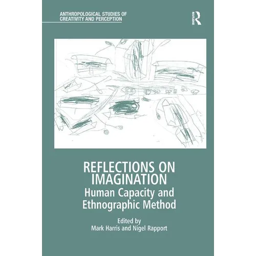 Reflections on Imagination: Human Capacity and Ethnographic Method - Paperback