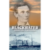 Blackwater: Lincoln's War in West Florida - Hardcover