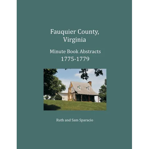 Fauquier County, Virginia Minute Book Abstracts 1775-1779 - Paperback