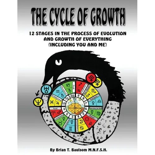 The Cycle Of Growth: 12 Stages in the Process of Evolution and Growth of Everything (including you and me) - Paperback