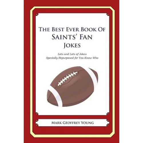 The Best Ever Book of Saints' Fan Jokes: Lots and Lots of Jokes Specially Repurposed for You-Know-Who - Paperback