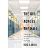 The Kid Across the Hall: The Fight for Opportunity in Our Schools - Hardcover