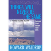 Things Will Never Be the Same: A Howard Waldrop Reader: Selected Short Fiction 1980-2005 - Paperback