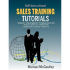 Sales Training Tutorials: 25 Tutorials Include Consultative Selling Skills; Get Past Gatekeeper to Prospects; Spot Buying Signals; Handle Questions & - Paperback