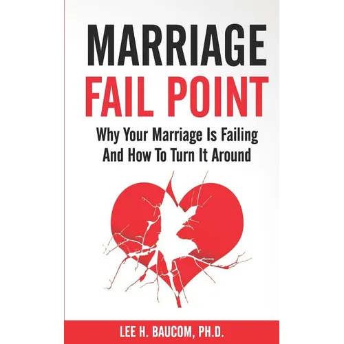 Marriage Fail Point: Why Your Marriage Is Failing and How to Turn It Around - Paperback