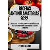 Recetas Antiinflamatorias 2022: Recetas Antiinflamatorias Fáciles Y Deliciosas Para Apoyar Su Sistema Inmune - Paperback