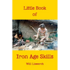 Little book of Iron Age Skills: Updated & reformatted - Paperback