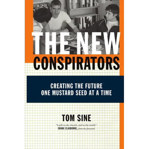 The New Conspirators: Creating the Future One Mustard Seed at a Time - Paperback