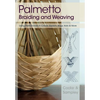 Palmetto Braiding and Weaving: Using Palm Fronds to Create Baskets, Bags, Hats & More - Paperback
