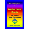 The 10 Symptoms of Dysfunctional Boards: Your Guide to Great Governance - Paperback