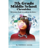 7th Grade Middle School Chronicles: "Oh Essynce, if only you could see the future..." - Paperback