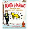 Keith Haring: The Boy Who Just Kept Drawing - Hardcover