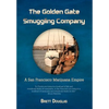 The Golden Gate Smuggling Company: A San Francisco Marijuana Empire - Hardcover