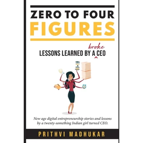 Zero to Four Figures: Lessons Learned by a Broke CEO - Paperback