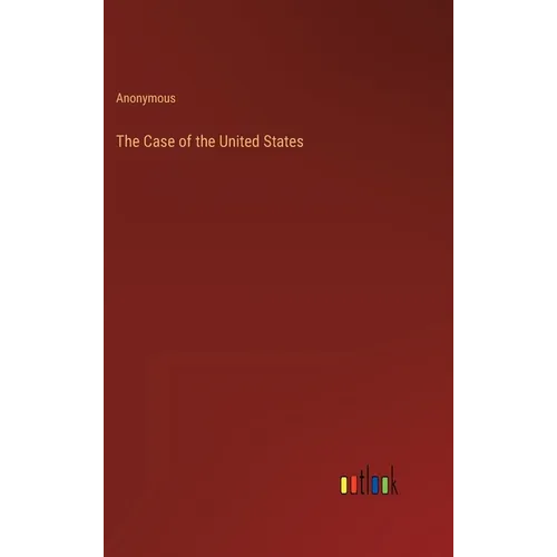 The Case of the United States - Hardcover