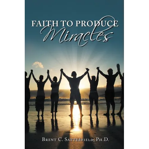 Faith to Produce Miracles - Paperback