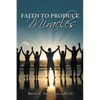 Faith to Produce Miracles - Paperback