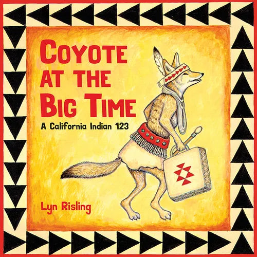 Coyote at the Big Time: A California Indian 123 - Board Book