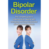 Bipolar Disorder: The complete guide to understanding, dealing with, managing, and improving bipolar disorder, including treatment options and bipolar - Paperback