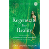 Regenerate Your Reality﻿: Your Guide to Regenerative Living, Happiness, Love & Sovereignty - Paperback