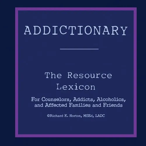 Addictionary: A Layperson's Guide to the Terms of Addiction and Recovery - Paperback