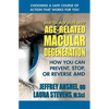 What You Must Know About Age-Related Macular Degeneration: How You Can Prevent, Stop, or Reverse AMD - Paperback