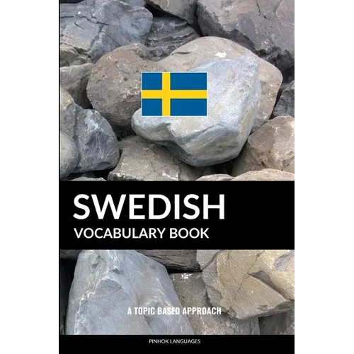 Swedish Vocabulary Book: A Topic Based Approach - Paperback