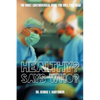 Healthy? Says Who?: The Most Controversial Book You Will Ever Read - Paperback