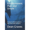 Enlightenment Plain and Simple: An easy to follow process to heal mind, body, and spirit. - Paperback