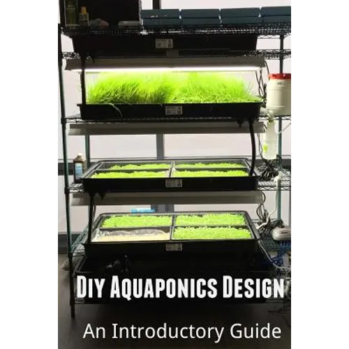 Diy Aquaponics Design: An Introductory Guide - Paperback