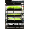 Diy Aquaponics Design: An Introductory Guide - Paperback