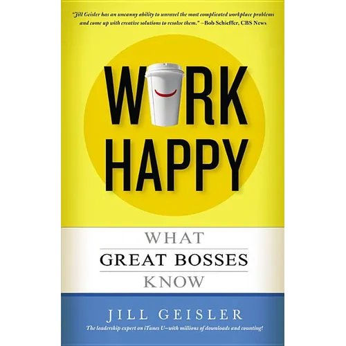 Work Happy: What Great Bosses Know - Paperback
