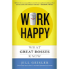 Work Happy: What Great Bosses Know - Paperback